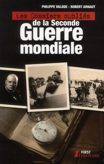 Couverture du livre « Les dossiers oublies de la seconde guerre mondiale » de Valode/Arnaut aux éditions First