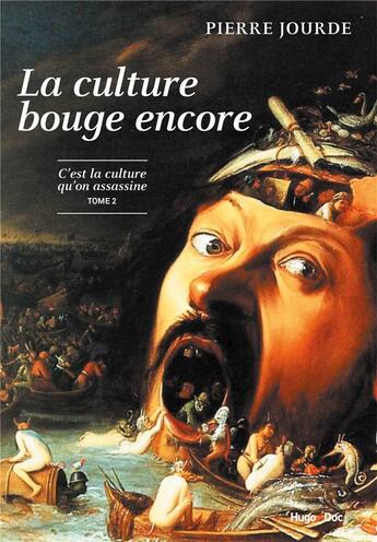 Couverture du livre « La culture bouge encore ; la culture qu'on assassine t.2 » de Pierre Jourde aux éditions Hugo Document