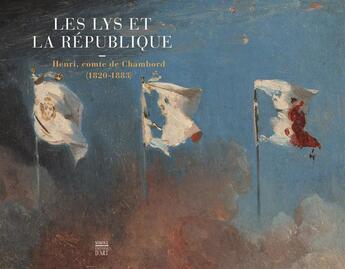 Couverture du livre « Les lys et la République ; Henri, conte de Chambord (1820-1883) » de  aux éditions Somogy