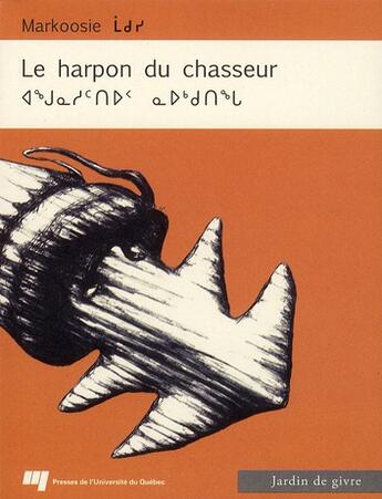 Couverture du livre « Le harpon du chasseur » de Markoosie aux éditions Pu De Quebec