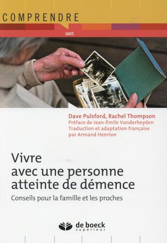 Couverture du livre « Vivre avec une personne atteinte de démence » de Rachel Thompson et Dave Pulsford aux éditions De Boeck Superieur