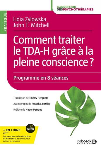 Couverture du livre « Comment traiter le TDAH grâce à la pleine conscience ? manuel d'intervention pratique » de Thierry Hergueta et Lidia Zylowska et John T. Mitchell aux éditions De Boeck Superieur