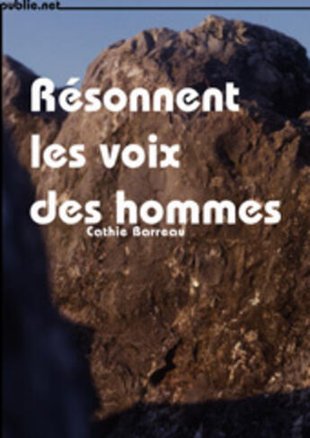 Couverture du livre « Résonnent les voix des hommes » de Cathie Barreau aux éditions Publie.net