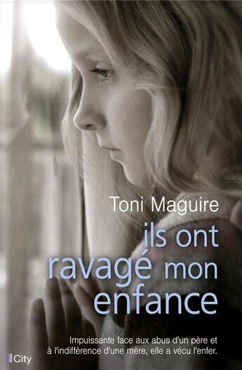 Couverture du livre « Ils ont ravagé mon enfance » de Toni Maguire aux éditions City