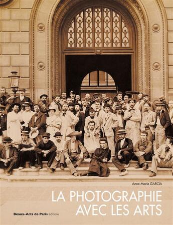 Couverture du livre « La photographie avec les arts » de Anne-Marie Garcia aux éditions Ensba