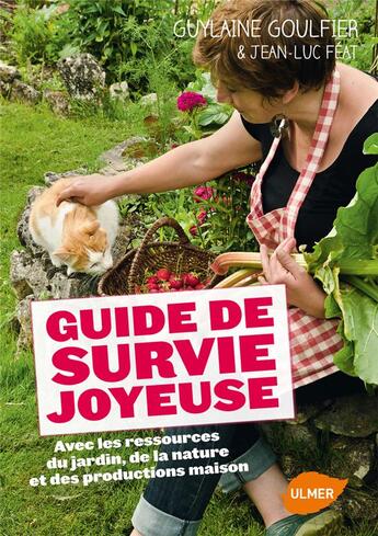 Couverture du livre « Guide de survie joyeuse avec les ressources du jardin, de la nature et des productions maison » de Guylaine Goulfier aux éditions Eugen Ulmer