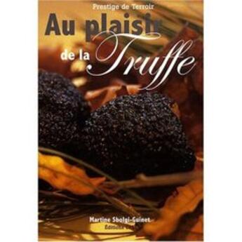 Couverture du livre « Au plaisir de la truffe » de Sbolgi-Guinet aux éditions Communication Presse Edition