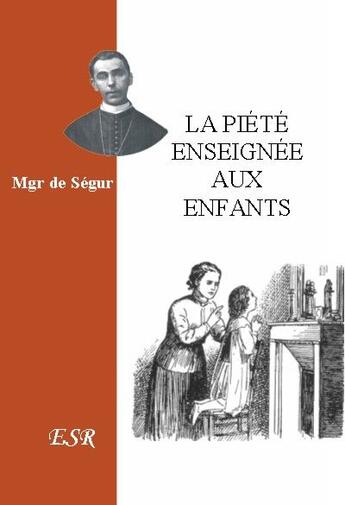 Couverture du livre « La piété enseignée aux enfants » de De Segur aux éditions Saint-remi