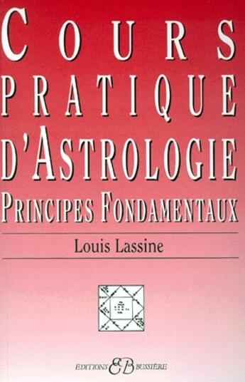 Couverture du livre « Cours pratique d'astrologie » de Louis Lassine aux éditions Bussiere