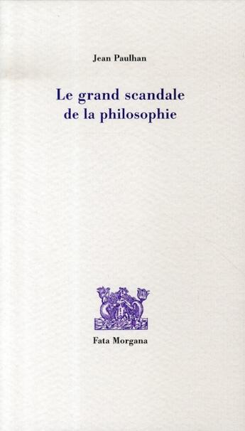 Couverture du livre « Le grand scandale de la philosophie » de Paulhan/Dubuffet aux éditions Fata Morgana