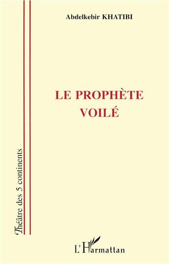 Couverture du livre « Le prophète voilé » de Abdelkebir Khatibi aux éditions L'harmattan