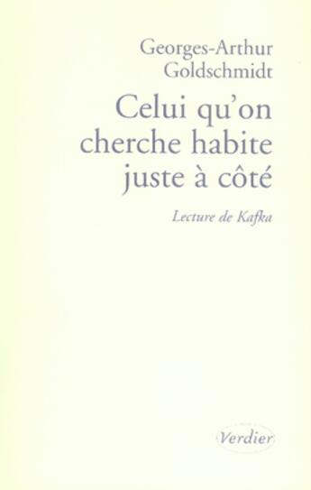 Couverture du livre « Celui qu'on cherche habite juste à coté » de Georges-Arthur Goldschmitdt aux éditions Verdier