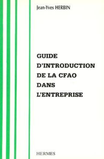 Couverture du livre « Guide d'introduction de la CFAO dans l'entreprise » de Herbin Jean-Yves aux éditions Hermes Science Publications