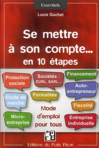 Couverture du livre « Se mettre a son compte en 10 étapes ; mode d'emploi pour tous » de Lucie Guchet aux éditions Puits Fleuri