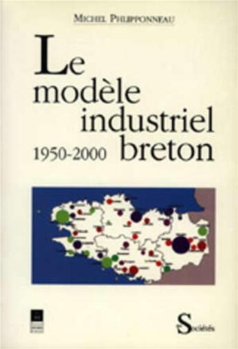 Couverture du livre « Le modèle industriel breton » de Michel Phlipponneau aux éditions Pu De Rennes