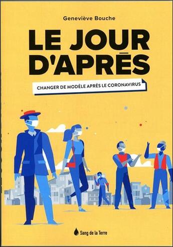 Couverture du livre « Le jour d'après ; changer de modèle après le coronavirus » de Genevieve Bouche aux éditions Sang De La Terre