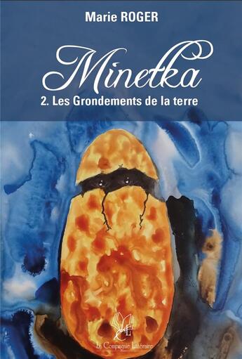 Couverture du livre « Minetka : 2. Le Grondements de la terre » de Roger Marie aux éditions La Compagnie Litteraire