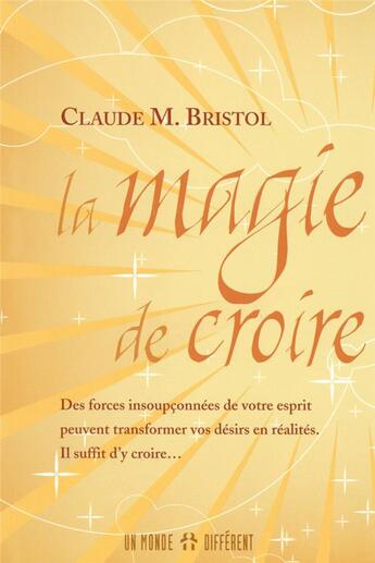 Couverture du livre « La magie de croire » de Claude M. Bristol aux éditions Un Monde Different