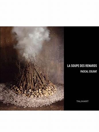 Couverture du livre « La soupe des renards » de Pascal Colrat aux éditions Loris Talmart