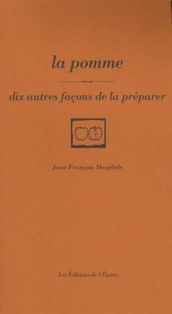 Couverture du livre « Dix façons de le préparer : la pomme » de Mesplede Jean-Franco aux éditions Les Editions De L'epure