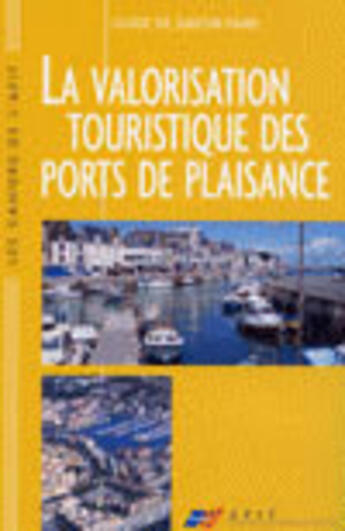 Couverture du livre « La valorisation touristique des ports de plaisance - guide de savoir-faire » de  aux éditions Atout France