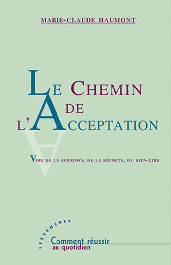 Couverture du livre « Le chemin de l'acceptation ; voie de la guérison, de la réussite, du bien-être » de Marie-Claude Haumont aux éditions Les Deux Encres