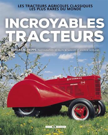 Couverture du livre « Incroyables tracteurs » de Robert N. Pripps aux éditions Art Et Images