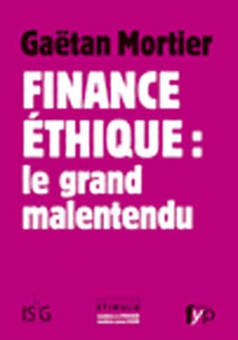 Couverture du livre « Finance éthique : le grand malentendu » de Gaetan Mortier aux éditions Fyp