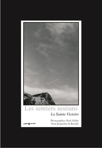 Couverture du livre « Les sentiers sestians ; la sainte Victoire » de Jacqueline De Romilly et Abed Abidat aux éditions Images Plurielles