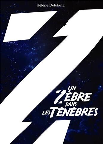 Couverture du livre « Un zèbre dans les ténèbres » de Helene Deletang aux éditions Voyageur Corporation