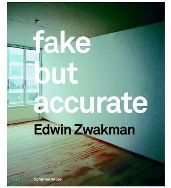 Couverture du livre « Edwin zwakman fake but acurate /anglais/allemand » de Zwackman Edwin aux éditions Schirmer Mosel