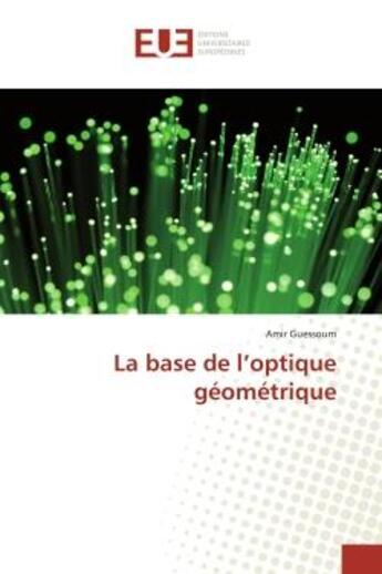 Couverture du livre « La base de l'optique geometrique » de Guessoum Amir aux éditions Editions Universitaires Europeennes