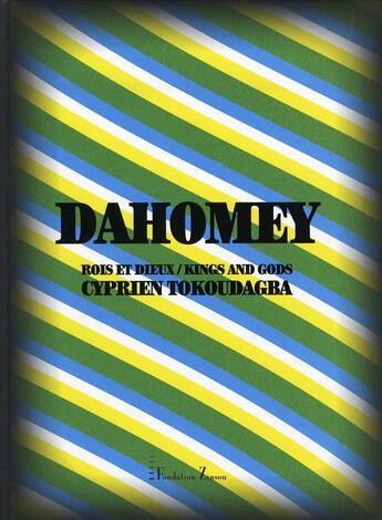 Couverture du livre « Dahomey, roix et dieux ; ciprien tokoudagba » de  aux éditions Zinsou