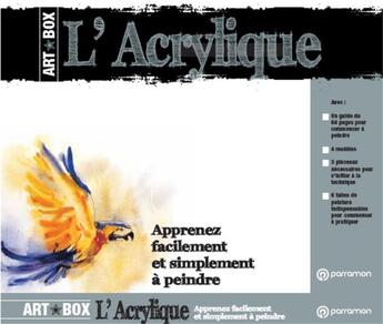 Couverture du livre « ART BOX ; l'acrylique ; apprenez facilement et simplement à peindre » de  aux éditions Parramon