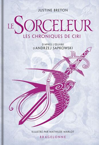 Couverture du livre « Le Sorceleur : Les Chroniques de Ciri » de Mathilde Marlot et Justine Breton aux éditions Bragelonne