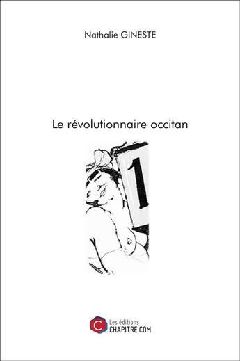 Couverture du livre « Le révolutionnaire occitan » de Nathalie Gineste aux éditions Chapitre.com