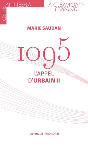 Couverture du livre « 1095 : l'appel d'Urbain II » de Marie Saudan aux éditions Midi-pyreneennes