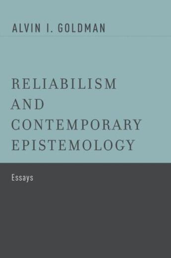 Couverture du livre « Reliabilism and Contemporary Epistemology: Essays » de Goldman Alvin I aux éditions Oxford University Press Usa