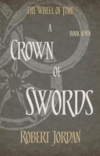 Couverture du livre « The wheel of time t.7 ; crown of swords » de Robert Jordan aux éditions Orbit Uk