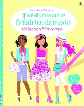 Couverture du livre « J'habille mes amies : créatrice de mode ; collection printemps » de Stella Baggott et Fiona Watt et Antonia Miller aux éditions Usborne