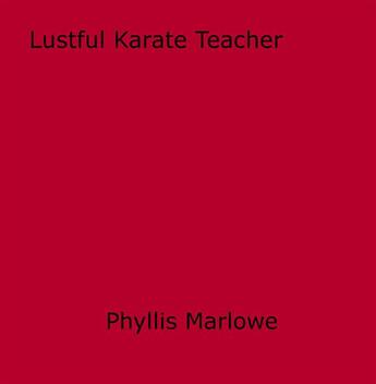 Couverture du livre « Lustful Karate Teacher » de Phyllis Marlowe aux éditions Epagine