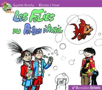 Couverture du livre « Les folies du poisson d'avril » de Lysette Brochu et Christo L'Hiver aux éditions Éditions Du Vermillon