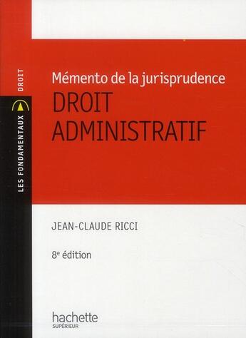 Couverture du livre « Mémento de la jurisprudence ; droit administratif (8e édition) » de Jean-Claude Ricci aux éditions Hachette Education