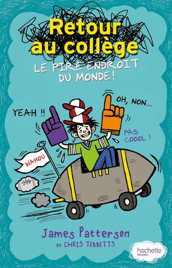 Couverture du livre « Retour au collège : Le pire endroit du monde ! » de James Patterson et Chris Tebbetts aux éditions Hachette Romans