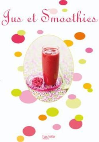 Couverture du livre « Jus et smoothies » de Nuq-M aux éditions Hachette Pratique