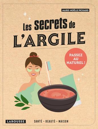 Couverture du livre « Les secrets de l'argile » de Marie-Noelle Pichard aux éditions Larousse