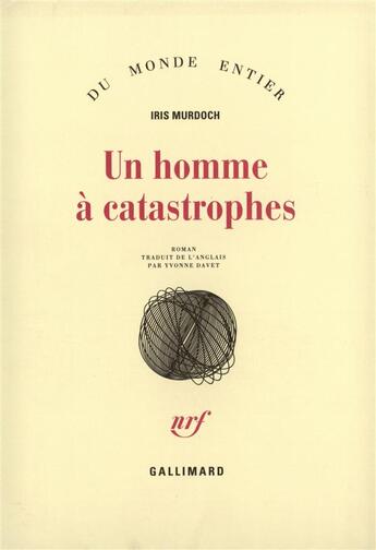 Couverture du livre « Un homme a catastrophes » de Iris Murdoch aux éditions Gallimard