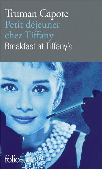 Couverture du livre « Petit déjeuner chez Tiffany ; breakfast at Tiffany's » de Truman Capote aux éditions Folio