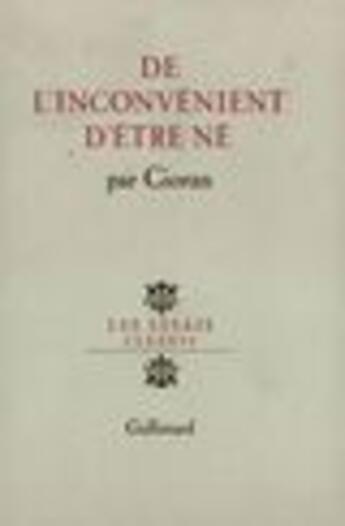 Couverture du livre « De L'Inconvenient D'Etre Ne » de Cioran E M aux éditions Gallimard