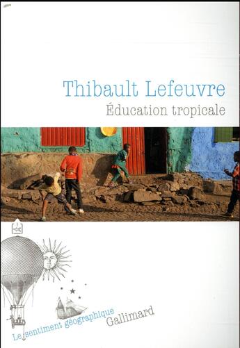 Couverture du livre « Éducation tropicale » de Thibault Lefeuvre aux éditions Gallimard